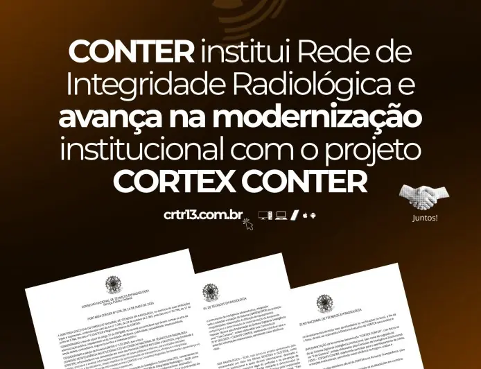 CONTER institui Rede de Integridade Radiológica e avança na modernização institucional com o projeto CORTEX CONTER