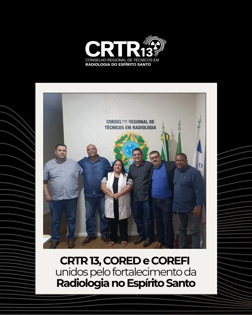 CRTR 13, CORED e COREFI unidos pelo fortalecimento da Radiologia no Espírito Santo