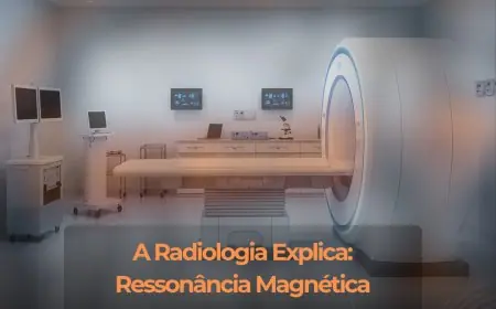 A Radiologia Explica: Ressonância Magnética