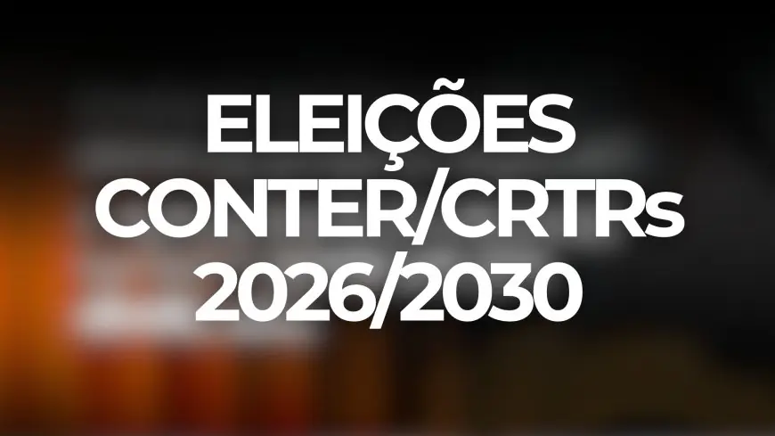 Temos uma nova atualização importante sobre as Eleições do Sistema CONTER/CRTRs – Quadriênio 2026–2030.